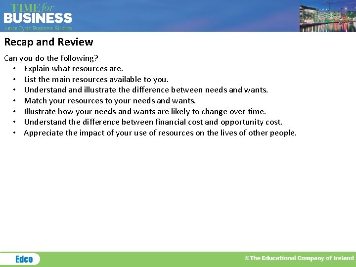 Recap and Review Can you do the following? • Explain what resources are. • Recap and Review Can you do the following? • Explain what resources are. •