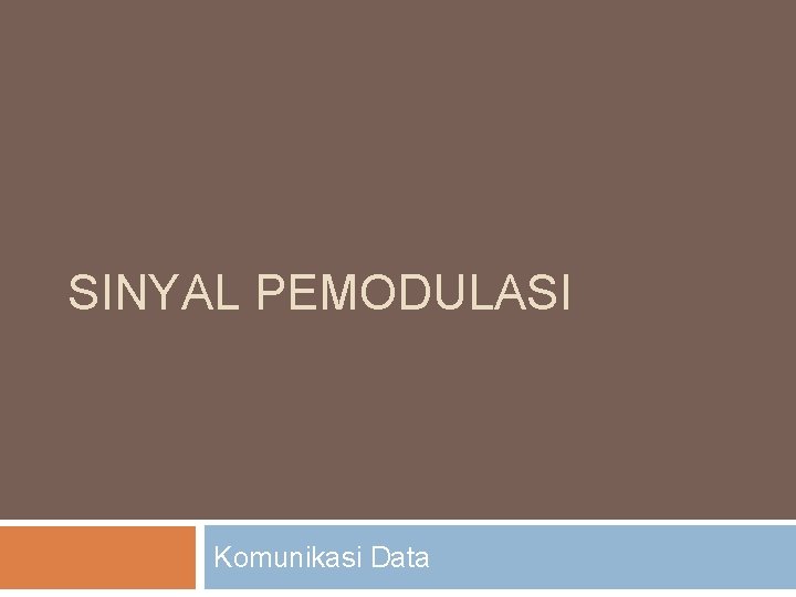 SINYAL PEMODULASI Komunikasi Data 