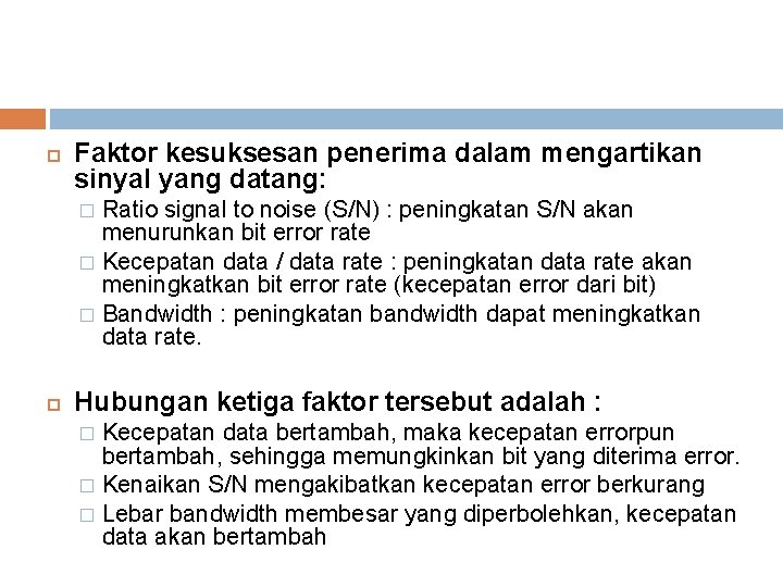  Faktor kesuksesan penerima dalam mengartikan sinyal yang datang: Ratio signal to noise (S/N)