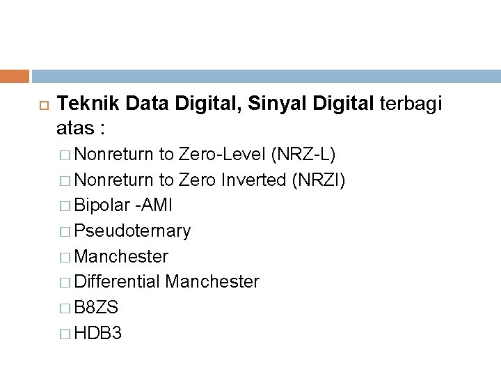  Teknik Data Digital, Sinyal Digital terbagi atas : � Nonreturn to Zero-Level (NRZ-L)