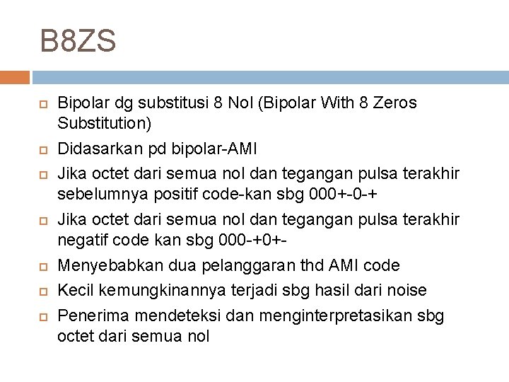 B 8 ZS Bipolar dg substitusi 8 Nol (Bipolar With 8 Zeros Substitution) Didasarkan