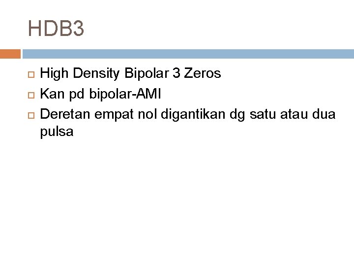 HDB 3 High Density Bipolar 3 Zeros Kan pd bipolar-AMI Deretan empat nol digantikan