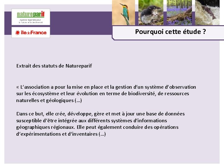 Pourquoi cette étude ? Extrait des statuts de Natureparif « L’association a pour la