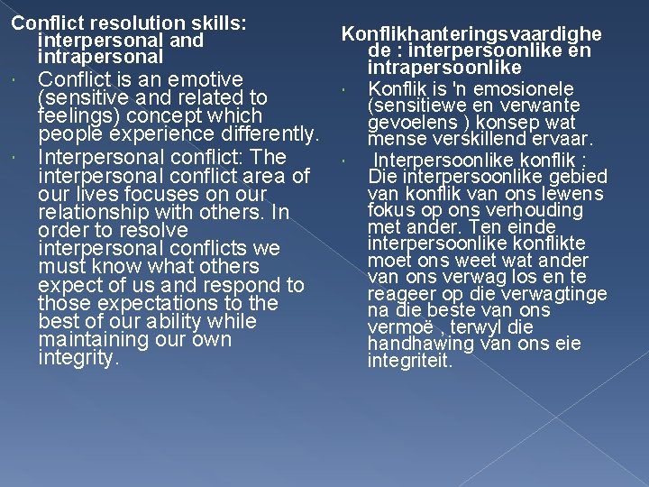 Conflict resolution skills: interpersonal and intrapersonal Conflict is an emotive (sensitive and related to