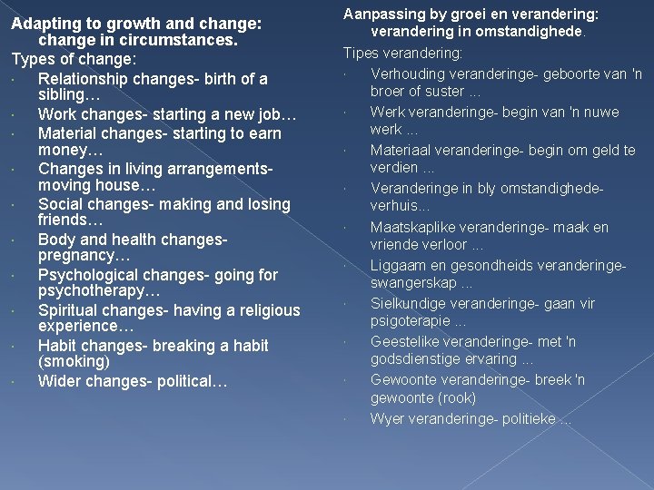 Adapting to growth and change: change in circumstances. Types of change: Relationship changes- birth