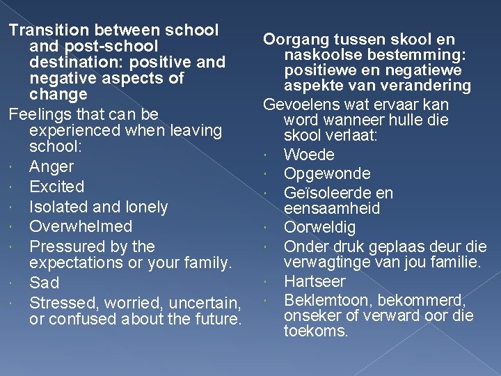 Transition between school Oorgang tussen skool en and post-school naskoolse bestemming: destination: positive and