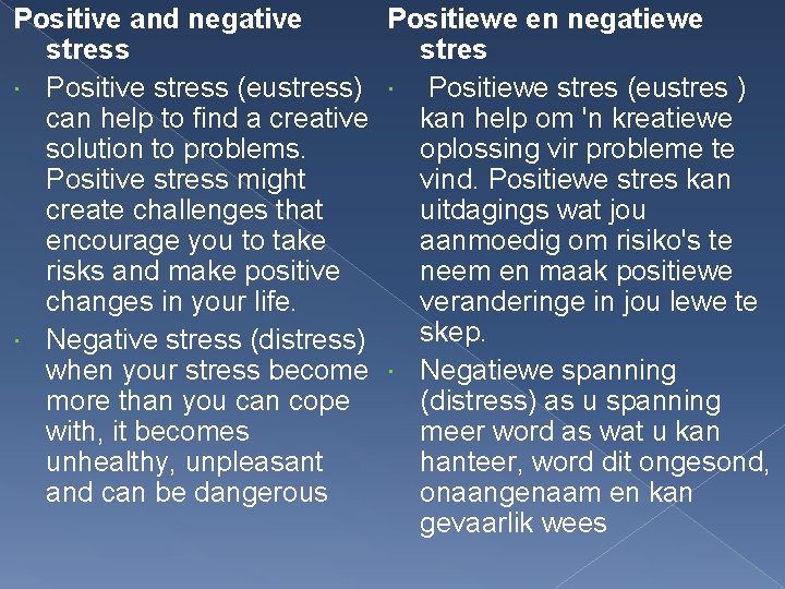 Positive and negative Positiewe en negatiewe stress stres Positive stress (eustress) Positiewe stres (eustres