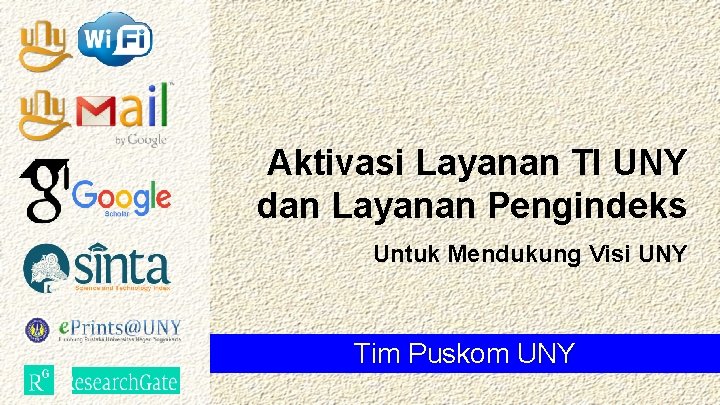 Aktivasi Layanan TI UNY dan Layanan Pengindeks Untuk Mendukung Visi UNY Tim Puskom UNY