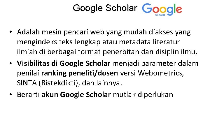 Google Scholar • Adalah mesin pencari web yang mudah diakses yang mengindeks teks lengkap