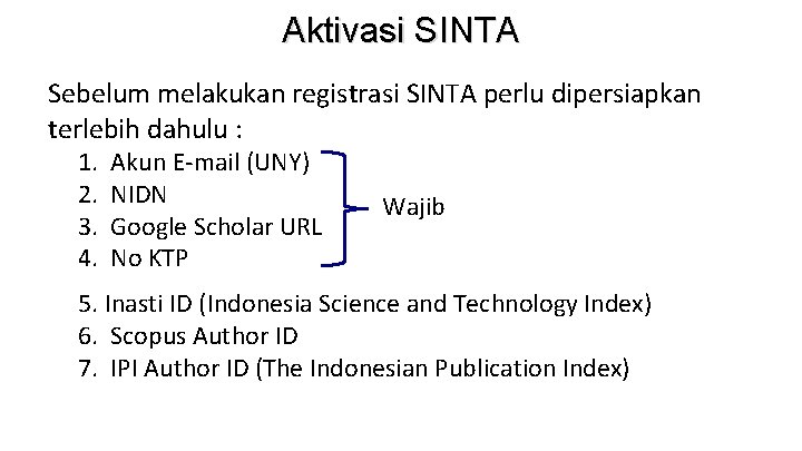 Aktivasi SINTA Sebelum melakukan registrasi SINTA perlu dipersiapkan terlebih dahulu : 1. Akun E-mail