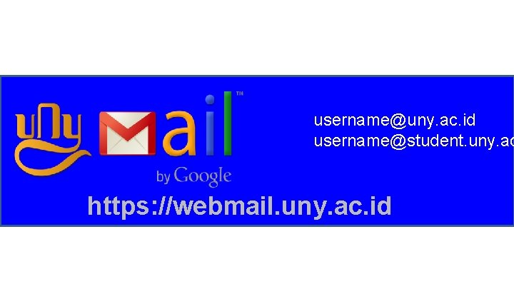 username@uny. ac. id username@student. uny. ac https: //webmail. uny. ac. id 