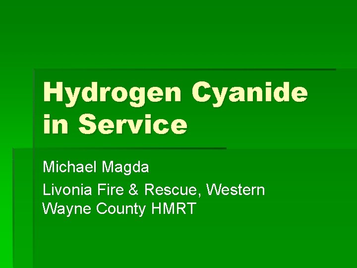 Hydrogen Cyanide in Service Michael Magda Livonia Fire & Rescue, Western Wayne County HMRT