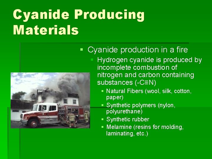 Cyanide Producing Materials § Cyanide production in a fire § Hydrogen cyanide is produced