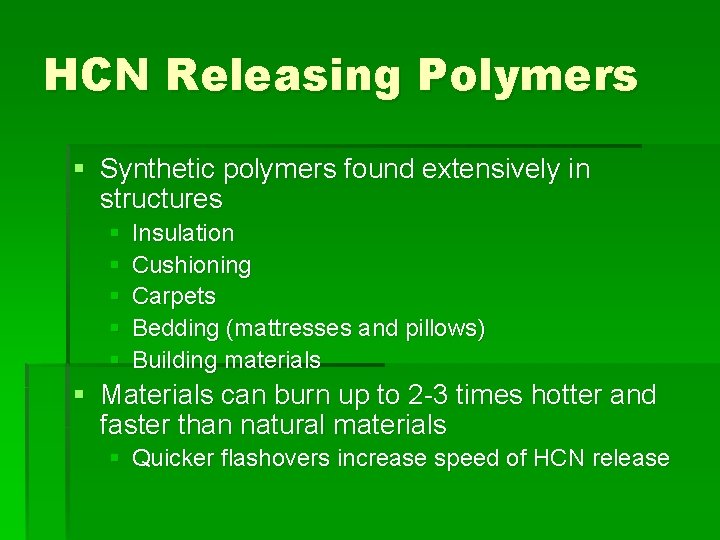 HCN Releasing Polymers § Synthetic polymers found extensively in structures § § § Insulation