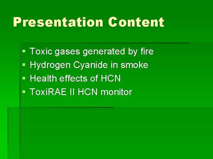 Presentation Content § § Toxic gases generated by fire Hydrogen Cyanide in smoke Health