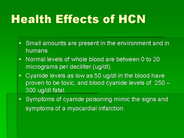 Health Effects of HCN § Small amounts are present in the environment and in