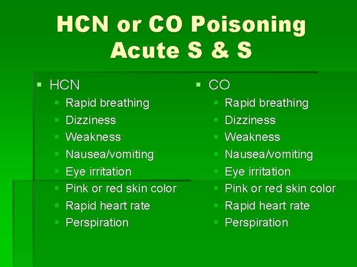 HCN or CO Poisoning Acute S & S § HCN § CO § §