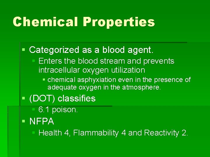 Chemical Properties § Categorized as a blood agent. § Enters the blood stream and