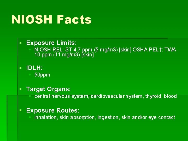NIOSH Facts § Exposure Limits: § NIOSH REL: ST 4. 7 ppm (5 mg/m