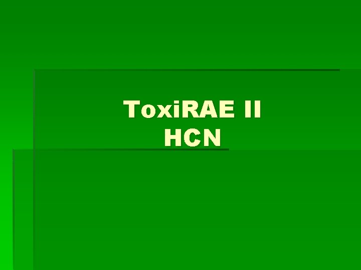 Toxi. RAE II HCN 
