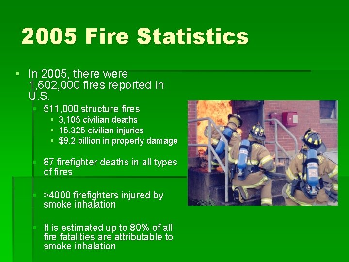 2005 Fire Statistics § In 2005, there were 1, 602, 000 fires reported in