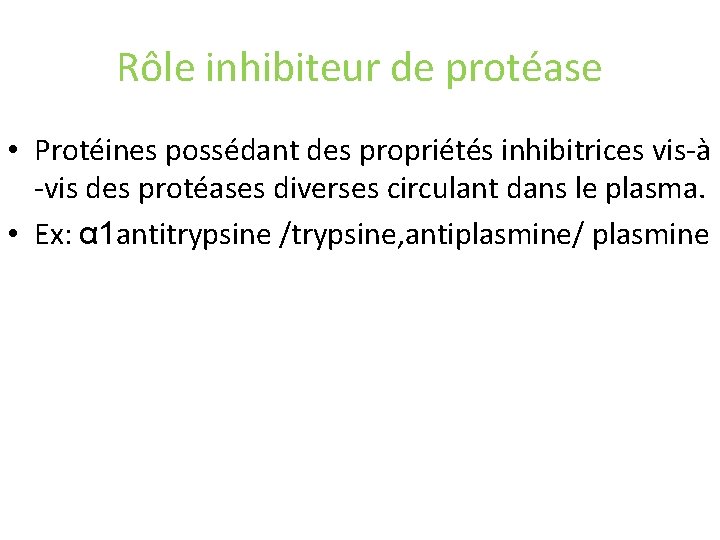Rôle inhibiteur de protéase • Protéines possédant des propriétés inhibitrices vis-à -vis des protéases