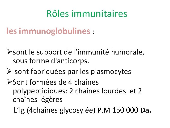  Rôles immunitaires les immunoglobulines : Øsont le support de l'immunité humorale, sous forme