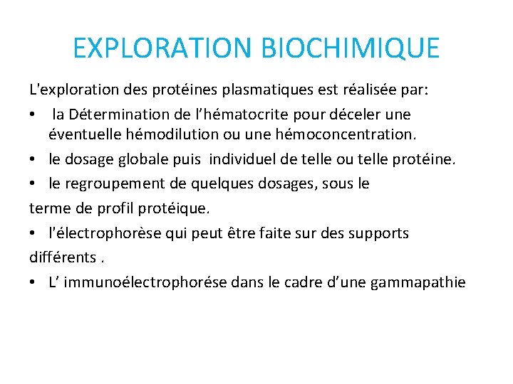 EXPLORATION BIOCHIMIQUE L'exploration des protéines plasmatiques est réalisée par: • la Détermination de l’hématocrite