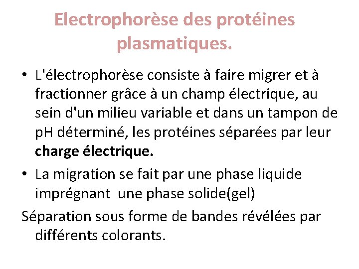 Electrophorèse des protéines plasmatiques. • L'électrophorèse consiste à faire migrer et à fractionner grâce