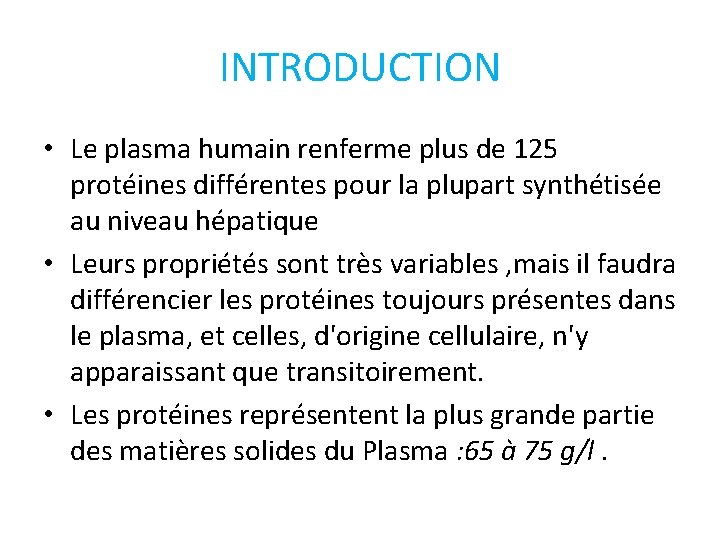 INTRODUCTION • Le plasma humain renferme plus de 125 protéines différentes pour la plupart