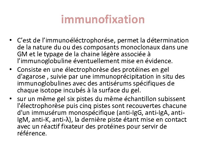 immunofixation • C’est de l’immunoéléctrophorése, permet la détermination de la nature du ou des