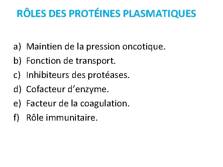 RÔLES DES PROTÉINES PLASMATIQUES a) b) c) d) e) f) Maintien de la pression