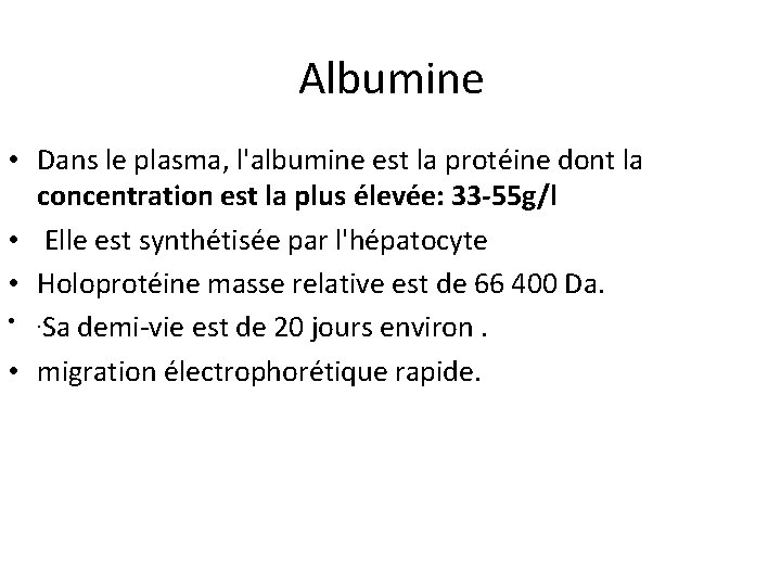 Albumine • Dans le plasma, l'albumine est la protéine dont la concentration est la