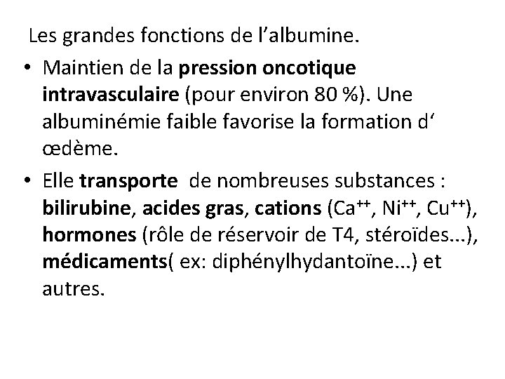  Les grandes fonctions de l’albumine. • Maintien de la pression oncotique intravasculaire (pour