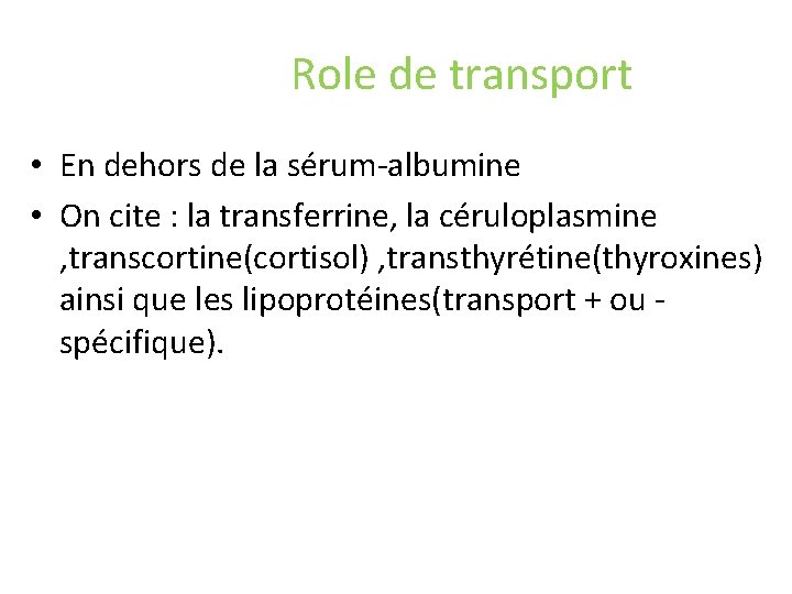  Role de transport • En dehors de la sérum-albumine • On cite :