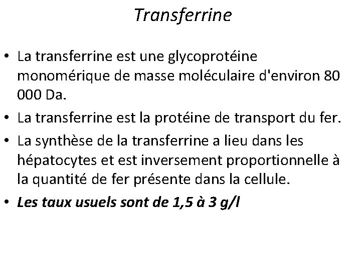Transferrine • La transferrine est une glycoprotéine monomérique de masse moléculaire d'environ 80 000