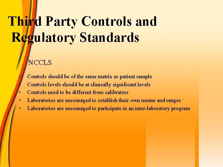 Third Party Controls and Regulatory Standards NCCLS • • • Controls should be of
