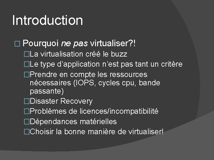 Introduction � Pourquoi ne pas virtualiser? ! �La virtualisation créé le buzz �Le type Introduction � Pourquoi ne pas virtualiser? ! �La virtualisation créé le buzz �Le type