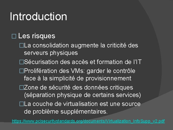Introduction � Les risques �La consolidation augmente la criticité des serveurs physiques �Sécurisation des Introduction � Les risques �La consolidation augmente la criticité des serveurs physiques �Sécurisation des