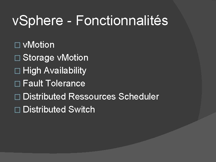 v. Sphere - Fonctionnalités � v. Motion � Storage v. Motion � High Availability v. Sphere - Fonctionnalités � v. Motion � Storage v. Motion � High Availability