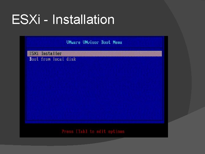 ESXi - Installation ESXi - Installation