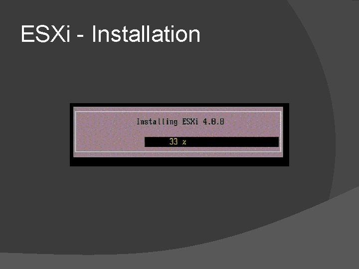 ESXi - Installation ESXi - Installation