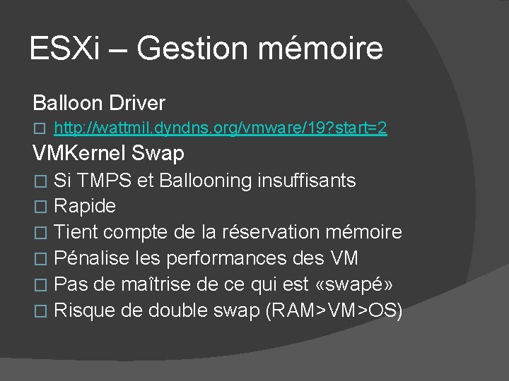 ESXi – Gestion mémoire Balloon Driver � http: //wattmil. dyndns. org/vmware/19? start=2 VMKernel Swap ESXi – Gestion mémoire Balloon Driver � http: //wattmil. dyndns. org/vmware/19? start=2 VMKernel Swap