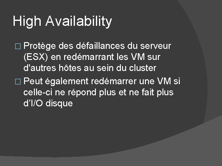 High Availability � Protège des défaillances du serveur (ESX) en redémarrant les VM sur High Availability � Protège des défaillances du serveur (ESX) en redémarrant les VM sur
