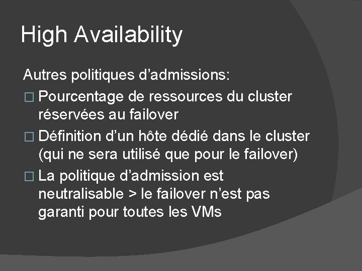 High Availability Autres politiques d’admissions: � Pourcentage de ressources du cluster réservées au failover High Availability Autres politiques d’admissions: � Pourcentage de ressources du cluster réservées au failover