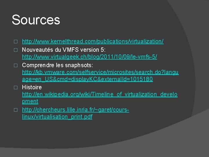 Sources � � � http: //www. kernelthread. com/publications/virtualization/ Nouveautés du VMFS version 5: http: Sources � � � http: //www. kernelthread. com/publications/virtualization/ Nouveautés du VMFS version 5: http: