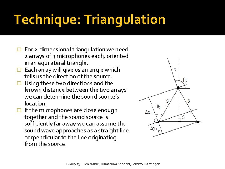 Technique: Triangulation For 2 -dimensional triangulation we need 2 arrays of 3 microphones each,