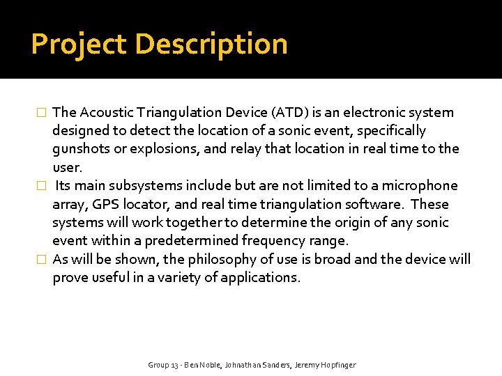 Project Description The Acoustic Triangulation Device (ATD) is an electronic system designed to detect