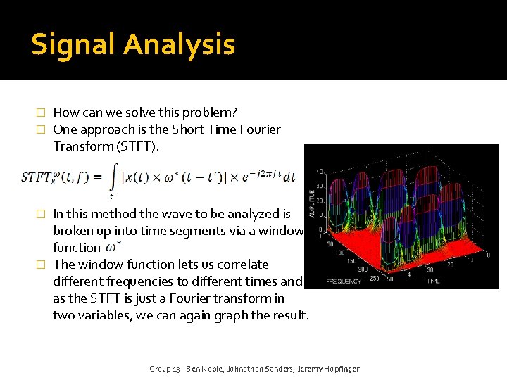 Signal Analysis � � How can we solve this problem? One approach is the