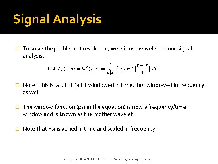 Signal Analysis � To solve the problem of resolution, we will use wavelets in